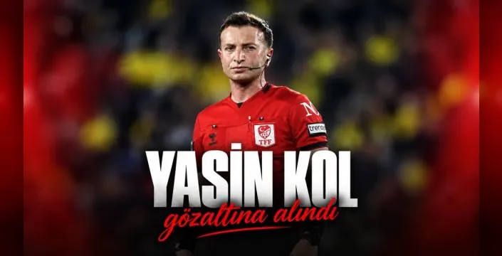 Hakem Yasin Kol soruşturma kapsamında gözaltına alındı