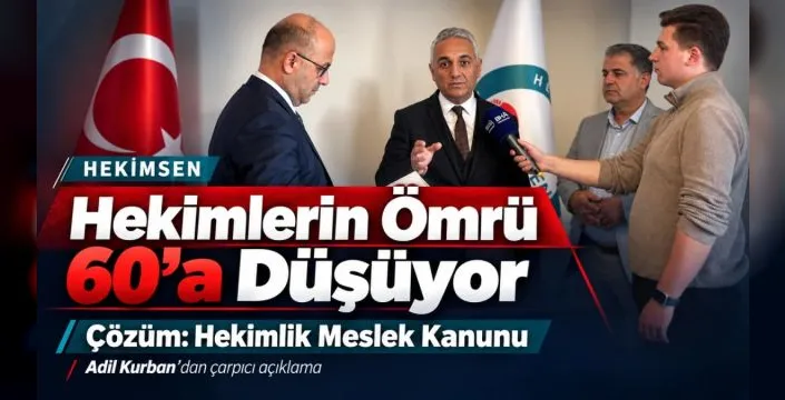 Hekimlerin yaşam süresi 60'a düştü, çözüm Meslek Kanunu