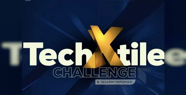 TechXtile Challenge başvuru süresi 1 Kasım 2026'ya uzatıldı